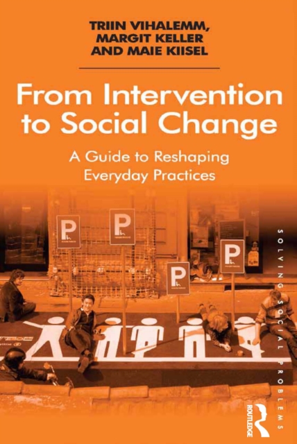 From Intervention to Social Change : A Guide to Reshaping Everyday Practices, EPUB eBook