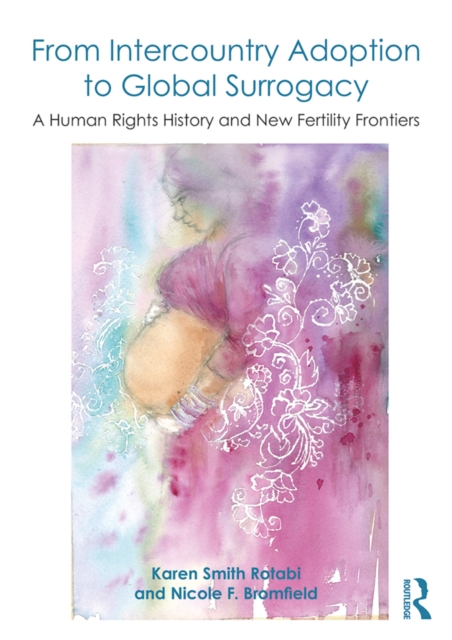 From Intercountry Adoption to Global Surrogacy : A Human Rights History and New Fertility Frontiers, EPUB eBook