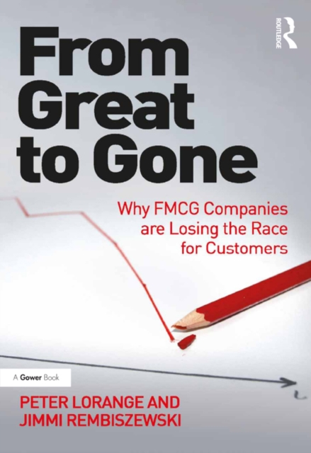 From Great to Gone : Why FMCG Companies are Losing the Race for Customers, PDF eBook