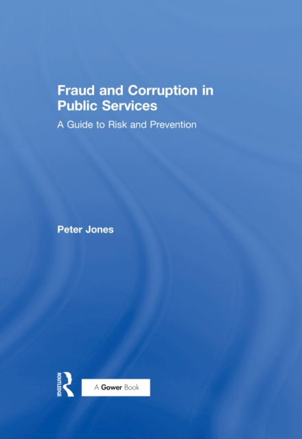 Fraud and Corruption in Public Services : A Guide to Risk and Prevention, EPUB eBook