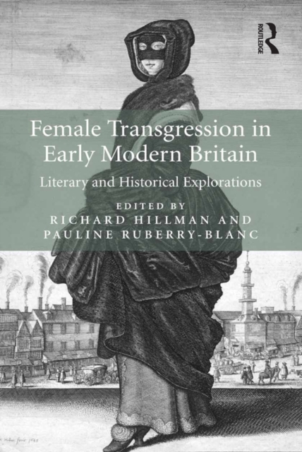 Female Transgression in Early Modern Britain : Literary and Historical Explorations, EPUB eBook