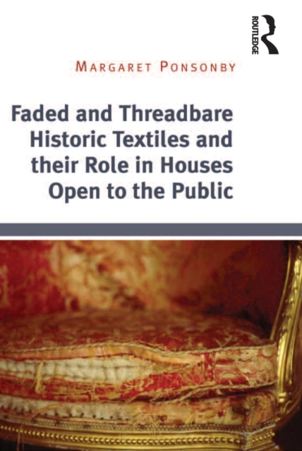 Faded and Threadbare Historic Textiles and their Role in Houses Open to the Public, PDF eBook