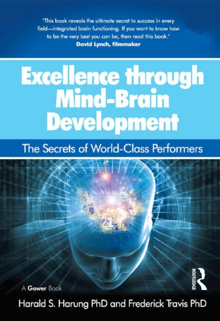 Excellence through Mind-Brain Development : The Secrets of World-Class Performers, PDF eBook