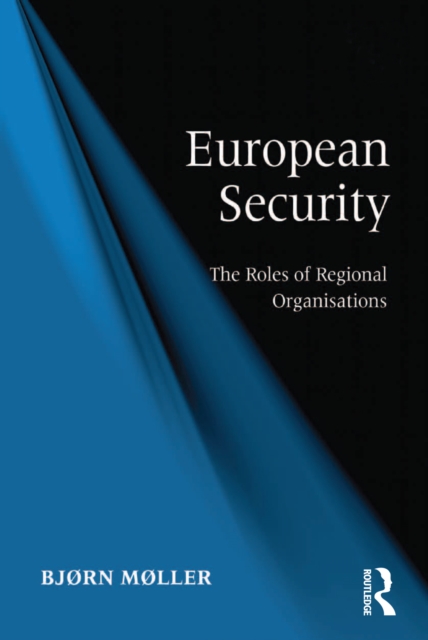 European Security : The Roles of Regional Organisations, PDF eBook