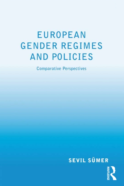European Gender Regimes and Policies : Comparative Perspectives, PDF eBook