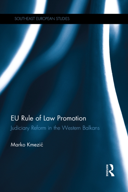 EU Rule of Law Promotion : Judiciary Reform in the Western Balkans, PDF eBook