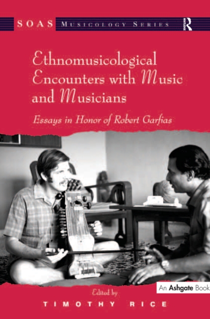 Ethnomusicological Encounters with Music and Musicians : Essays in Honor of Robert Garfias, EPUB eBook
