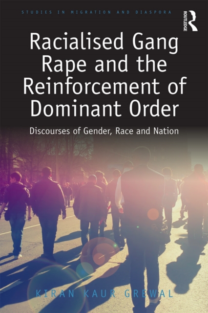 Racialised Gang Rape and the Reinforcement of Dominant Order : Discourses of Gender, Race and Nation, EPUB eBook