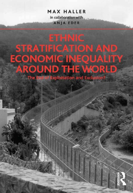 Ethnic Stratification and Economic Inequality around the World : The End of Exploitation and Exclusion?, EPUB eBook