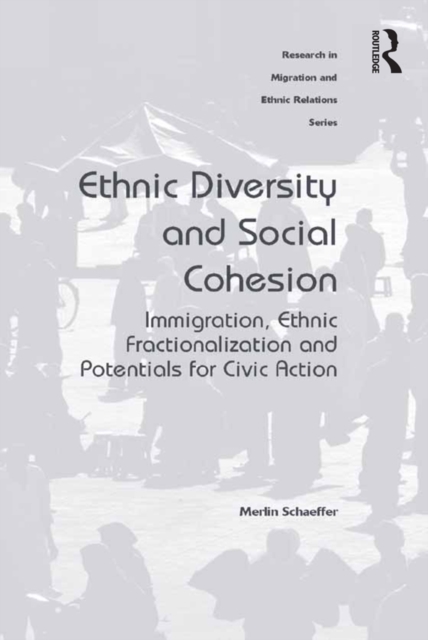 Ethnic Diversity and Social Cohesion : Immigration, Ethnic Fractionalization and Potentials for Civic Action, PDF eBook