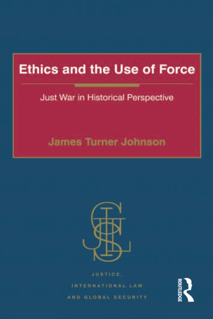 Ethics and the Use of Force : Just War in Historical Perspective, EPUB eBook