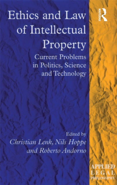 Ethics and Law of Intellectual Property : Current Problems in Politics, Science and Technology, EPUB eBook