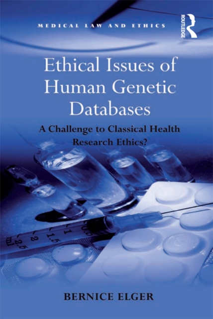 Ethical Issues of Human Genetic Databases : A Challenge to Classical Health Research Ethics?, PDF eBook