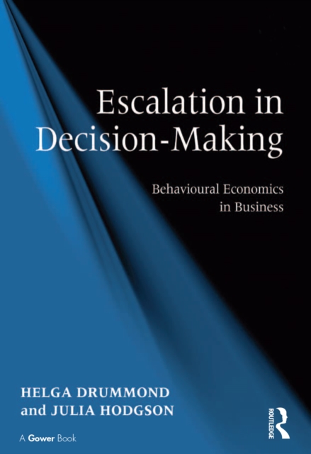Escalation in Decision-Making : Behavioural Economics in Business, PDF eBook