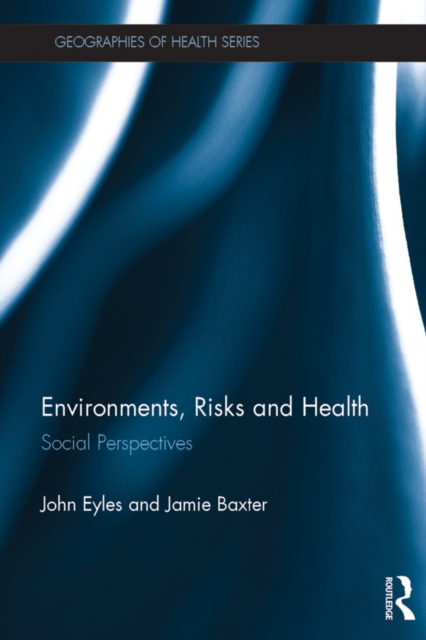 Environments, Risks and Health : Social Perspectives, EPUB eBook