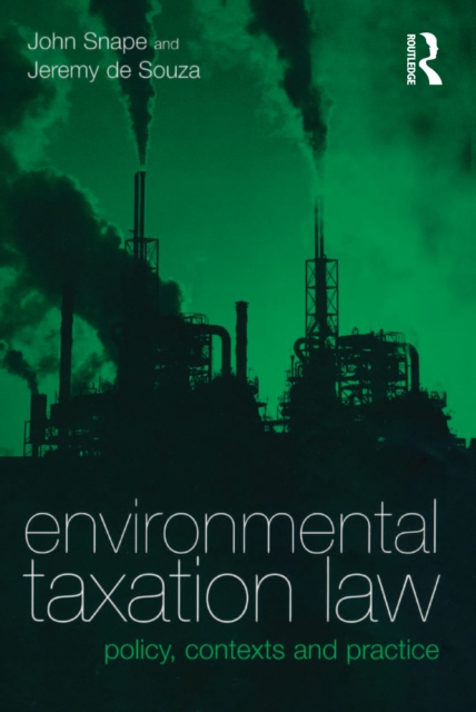 Environmental Taxation Law : Policy, Contexts and Practice, EPUB eBook