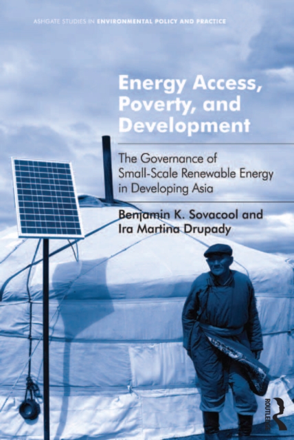 Energy Access, Poverty, and Development : The Governance of Small-Scale Renewable Energy in Developing Asia, PDF eBook