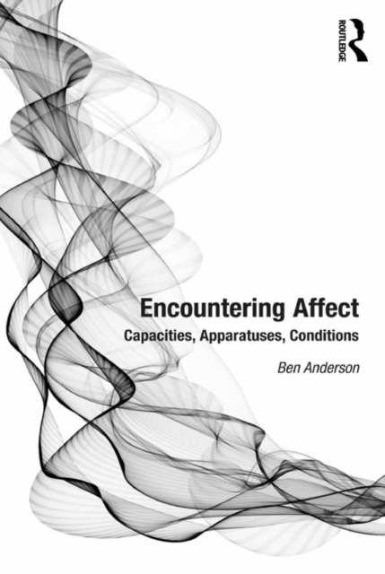 Encountering Affect : Capacities, Apparatuses, Conditions, PDF eBook