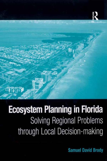 Ecosystem Planning in Florida : Solving Regional Problems through Local Decision-making, EPUB eBook