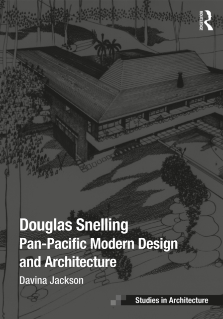 Douglas Snelling : Pan-Pacific Modern Design and Architecture, EPUB eBook