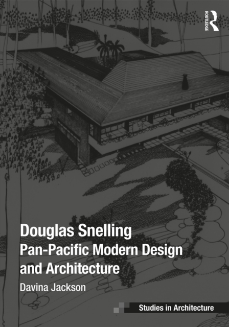 Douglas Snelling : Pan-Pacific Modern Design and Architecture, PDF eBook