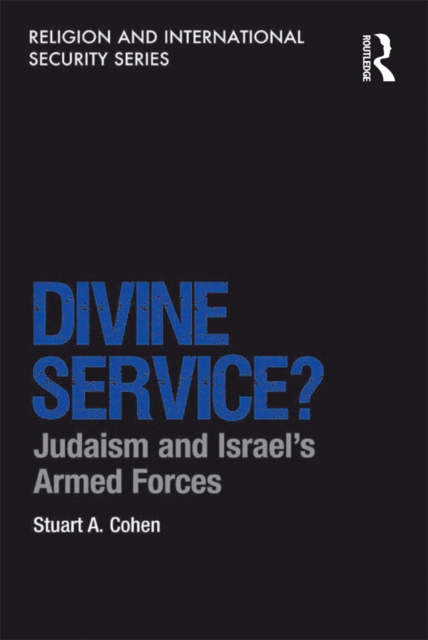 Divine Service? : Judaism and Israel's Armed Forces, EPUB eBook