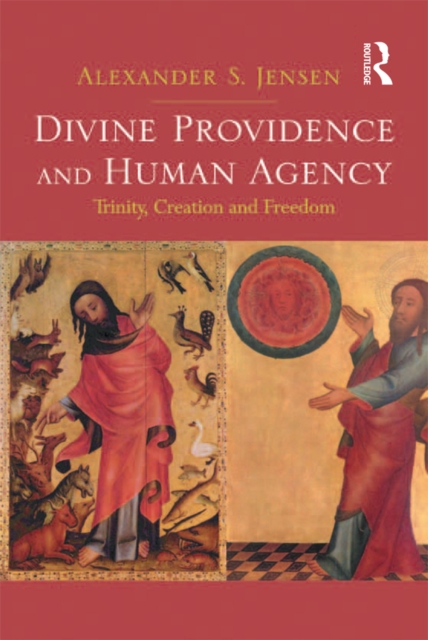 Divine Providence and Human Agency : Trinity, Creation and Freedom, PDF eBook