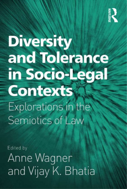 Diversity and Tolerance in Socio-Legal Contexts : Explorations in the Semiotics of Law, PDF eBook