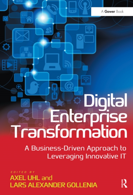 Digital Enterprise Transformation : A Business-Driven Approach to Leveraging Innovative IT, EPUB eBook