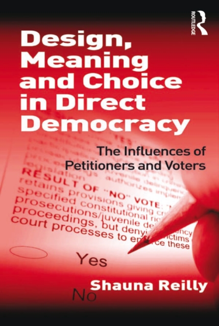 Design, Meaning and Choice in Direct Democracy : The Influences of Petitioners and Voters, EPUB eBook
