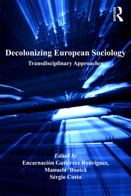 Decolonizing European Sociology : Transdisciplinary Approaches, EPUB eBook