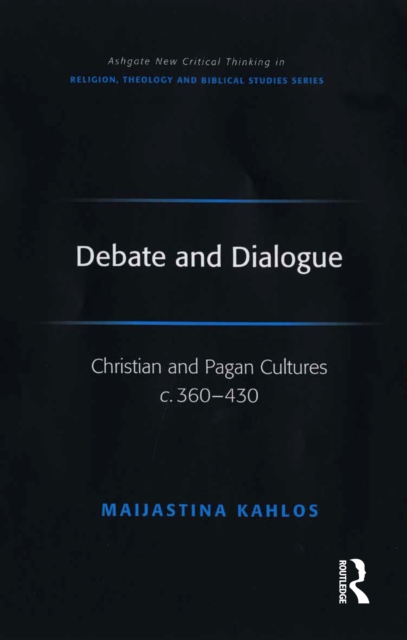 Debate and Dialogue : Christian and Pagan Cultures c. 360-430, PDF eBook