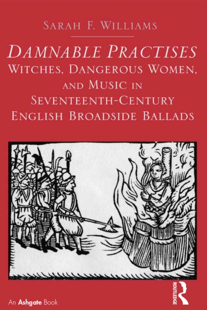 Damnable Practises: Witches, Dangerous Women, and Music in Seventeenth-Century English Broadside Ballads, EPUB eBook