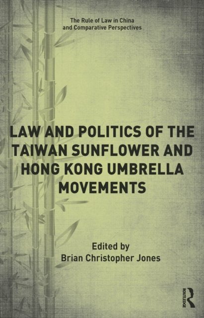 Law and Politics of the Taiwan Sunflower and Hong Kong Umbrella Movements, PDF eBook