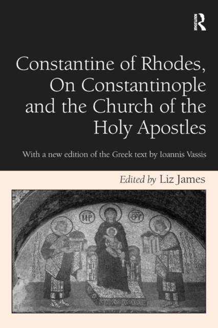 Constantine of Rhodes, On Constantinople and the Church of the Holy Apostles : With a new edition of the Greek text by Ioannis Vassis, PDF eBook