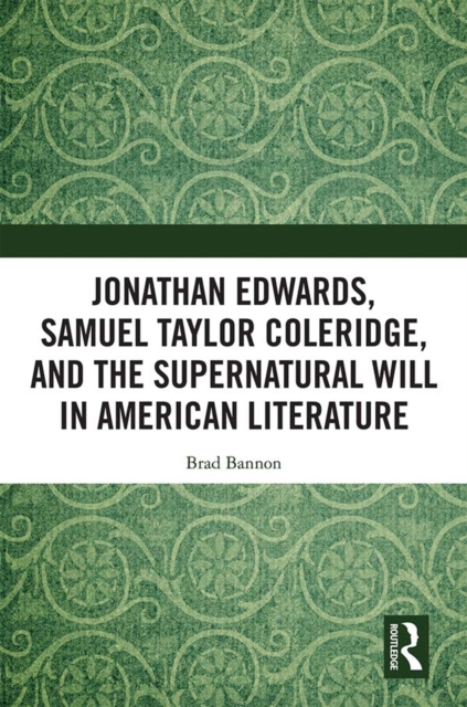 Jonathan Edwards, Samuel Taylor Coleridge, and the Supernatural Will in  American Literature, PDF eBook
