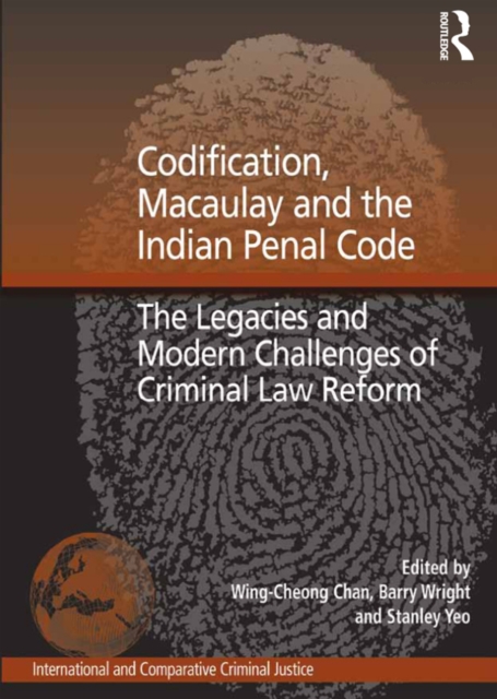 Codification, Macaulay and the Indian Penal Code : The Legacies and Modern Challenges of Criminal Law Reform, EPUB eBook