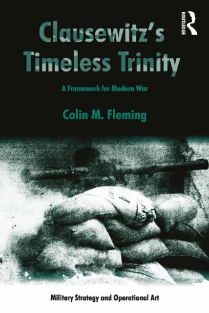 Clausewitz's Timeless Trinity : A Framework For Modern War, PDF eBook