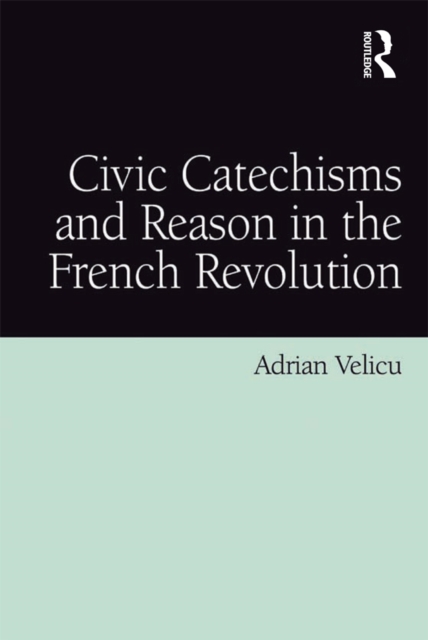 Civic Catechisms and Reason in the French Revolution, PDF eBook