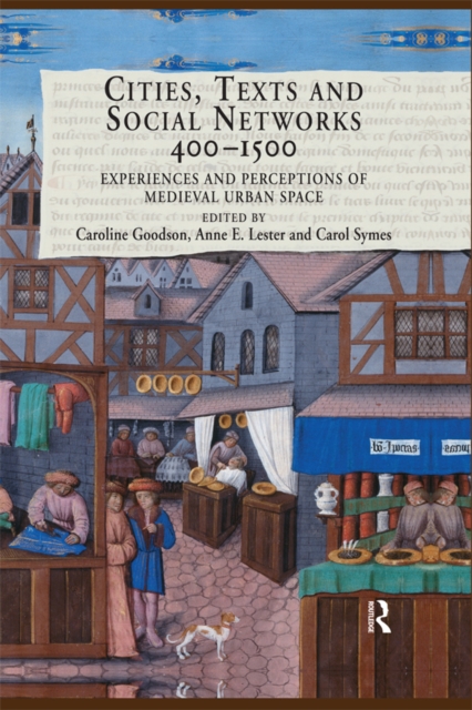 Cities, Texts and Social Networks, 400-1500 : Experiences and Perceptions of Medieval Urban Space, EPUB eBook