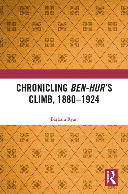 Chronicling Ben-Hur's Climb, 1880-1924, EPUB eBook