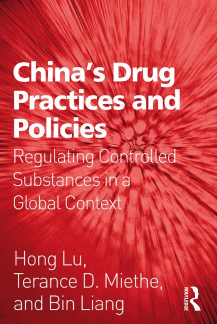 China's Drug Practices and Policies : Regulating Controlled Substances in a Global Context, EPUB eBook