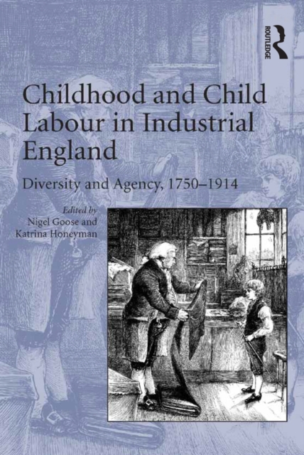 Childhood and Child Labour in Industrial England : Diversity and Agency, 1750-1914, EPUB eBook