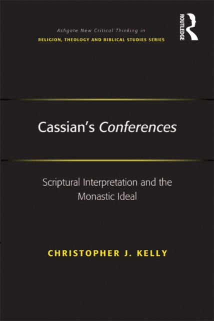 Cassian's Conferences : Scriptural Interpretation and the Monastic Ideal, EPUB eBook