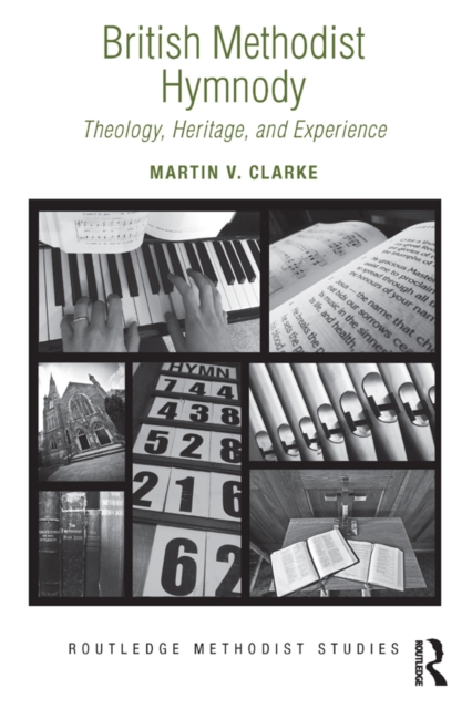 British Methodist Hymnody : Theology, Heritage, and Experience, PDF eBook