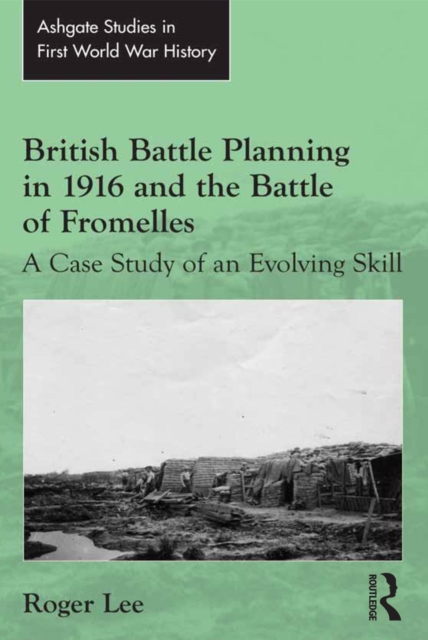 British Battle Planning in 1916 and the Battle of Fromelles : A Case Study of an Evolving Skill, PDF eBook
