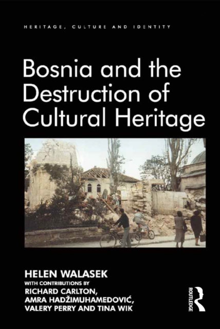 Bosnia and the Destruction of Cultural Heritage, PDF eBook