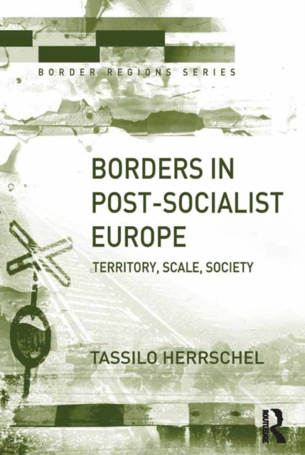 Borders in Post-Socialist Europe : Territory, Scale, Society, PDF eBook