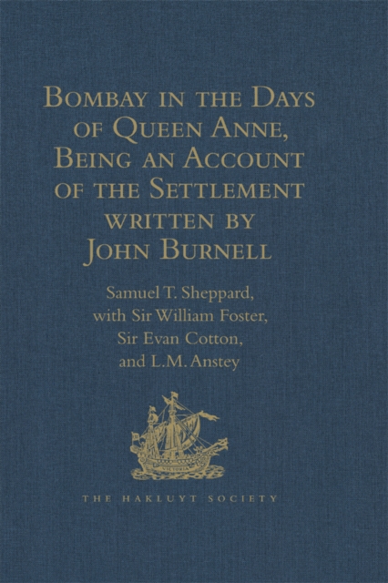 Bombay in the Days of Queen Anne, Being an Account of the Settlement written by John Burnell, PDF eBook