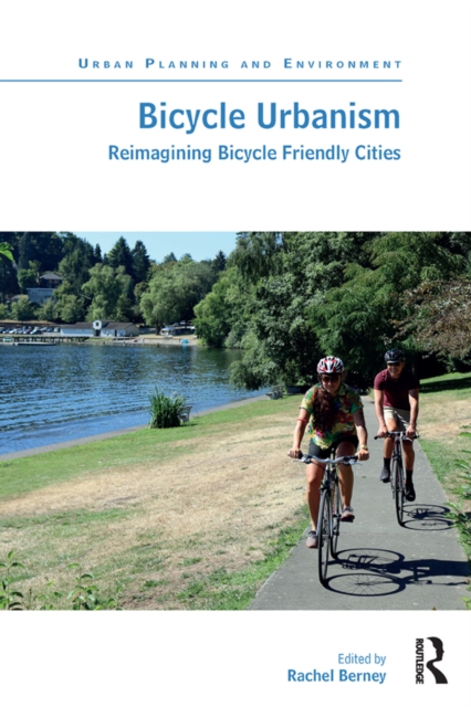 Bicycle Urbanism : Reimagining Bicycle Friendly Cities, EPUB eBook